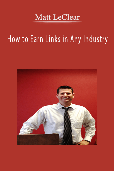 Matt LeClear - How to Earn Links in Any Industry