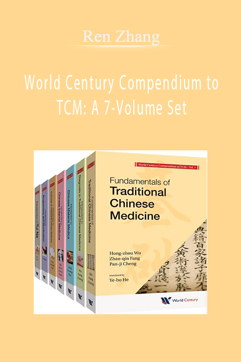 Ren Zhang - World Century Compendium to TCM: A 7-Volume Set
