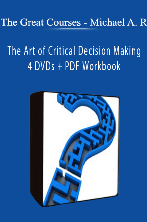 The Great Courses - Michael A. Roberto – The Art of Critical Decision Making – 4 DVDs + PDF Workbook