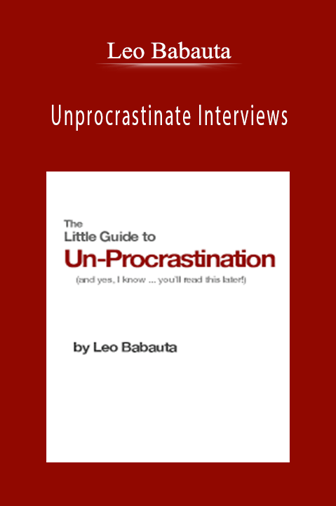 Unprocrastinate Interviews - Leo Babauta