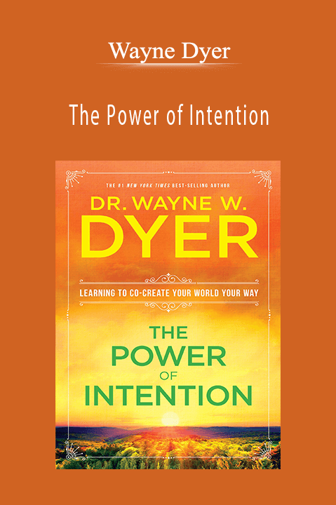 Wayne Dyer - The Power of Intention
