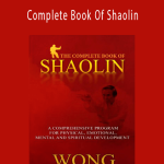 Wong Kiew Kit - Complete Book Of Shaolin Comprehensive Program for Physical, Emotional, Mental and Spiritual Development