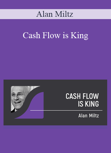 Alan Miltz - Cash Flow is King