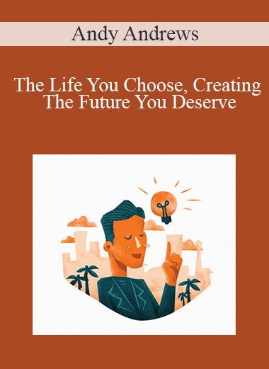 Andy Andrews - The Life You Choose