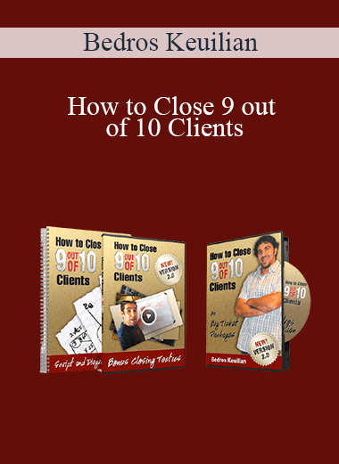 Bedros Keuilian - How to Close 9 out of 10 Clients