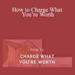 Bernadette Doyle - How to Charge What You’re Worth