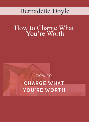 Bernadette Doyle - How to Charge What You’re Worth