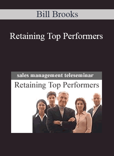 Bill Brooks - Retaining Top Performers