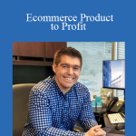 Bill DAlessandro - Ecommerce Product to Profit