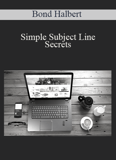 Bond Halbert - Simple Subject Line Secrets