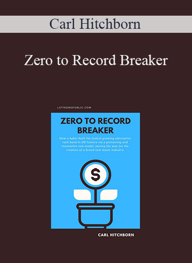 Carl Hitchborn - Zero to Record Breaker