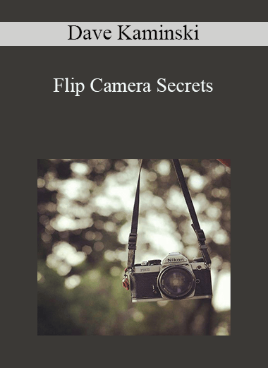 Dave Kaminski - Flip Camera Secrets