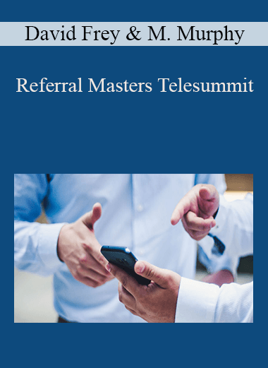 David Frey & Maruxa Murphy - Referral Masters Telesummit