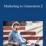 David Stillman & Jonah Stillman - Marketing to Generation Z