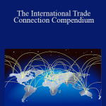 Dennis J. Hessler - The International Trade Connection Compendium