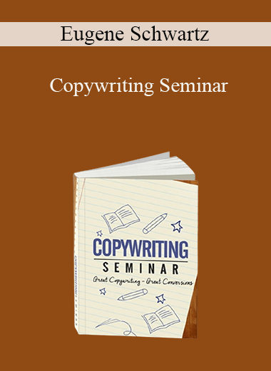 Eugene Schwartz - Copywriting Seminar