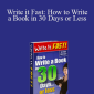 Fabio Marciano - Write it Fast: How to Write a Book in 30 Days or Less