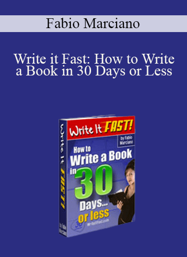 Fabio Marciano - Write it Fast: How to Write a Book in 30 Days or Less