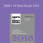 Harvard Business Review - HBR’s 10 Must Reads 2018