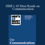 Harvard Business Review - HBR’s 10 Must Reads on Communication