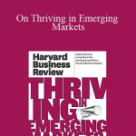 Harvard Business Review - On Thriving in Emerging Markets