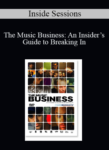 Inside Sessions - The Music Business: An Insider’s Guide to Breaking In