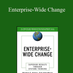 Stephen Haines & Others - Enterprise-Wide Change: Superior Results Through Systems Thinking