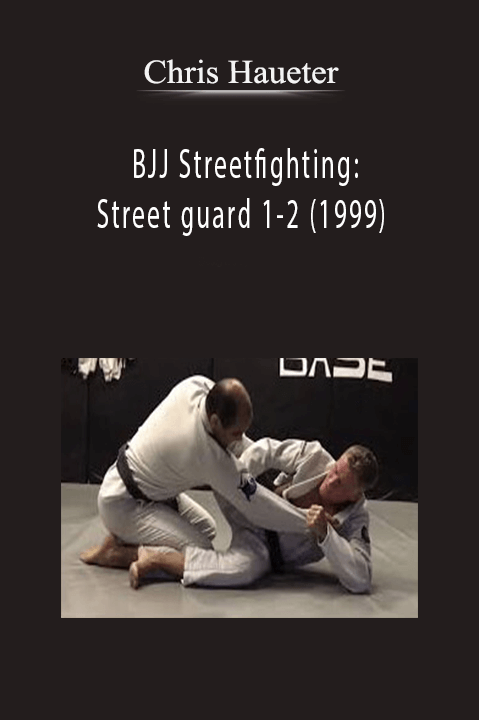 Chris Haueter – BJJ Streetfighting: Street guard 1-2 (1999)