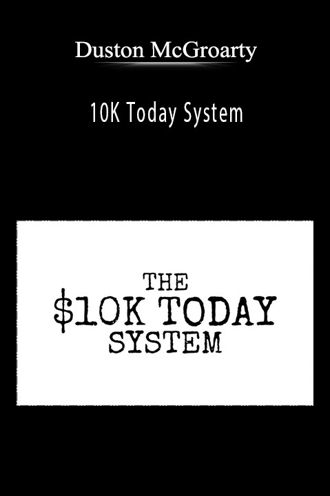Duston McGroarty - 10K Today System