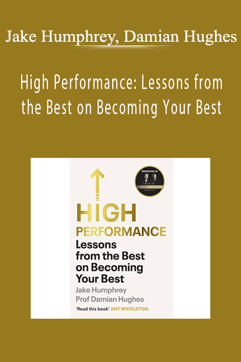 Jake Humphrey, Damian Hughes - High Performance Lessons from the Best on Becoming Your Best
