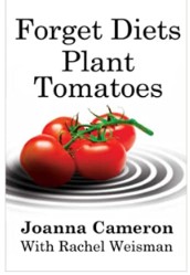 Joanna Cameron - Rachel Weisman - Forget Diets Plant Tomatoes 37 Exercises, 7 Steps to stop emotional eatingJoanna Cameron - Rachel Weisman - Forget Diets Plant Tomatoes 37 Exercises, 7 Steps to stop emotional eating