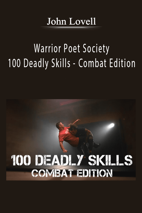John Lovell - Warrior Poet Society - 100 Deadly Skills - Combat Edition