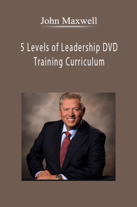 John Maxwell – 5 Levels of Leadership DVD Training Curriculum