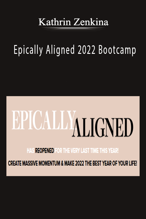 Kathrin Zenkina - Epically Aligned 2022 Bootcamp