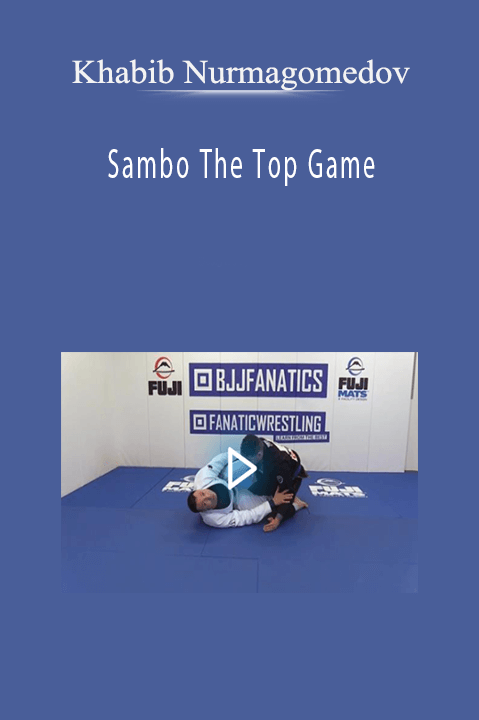 Khabib Nurmagomedov – Sambo The Top Game