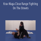 Krav Maga Close Range Fighting On The Streets by Frass Azab
