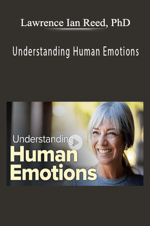 Lawrence Ian Reed, PhD - Understanding Human Emotions