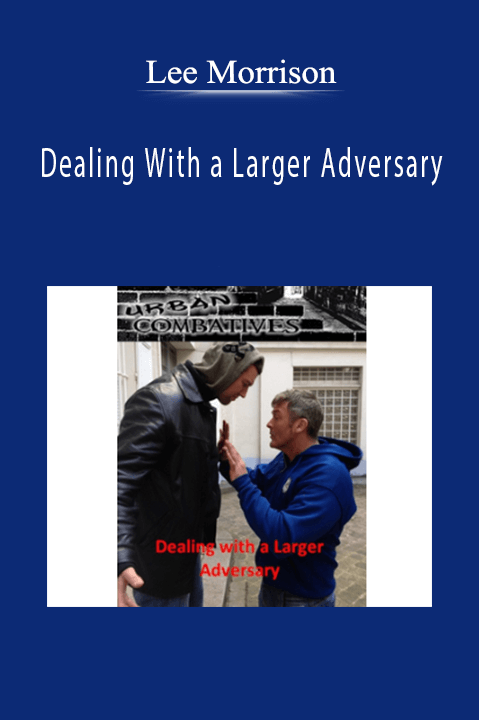 Lee Morrison - Dealing With a Larger Adversary