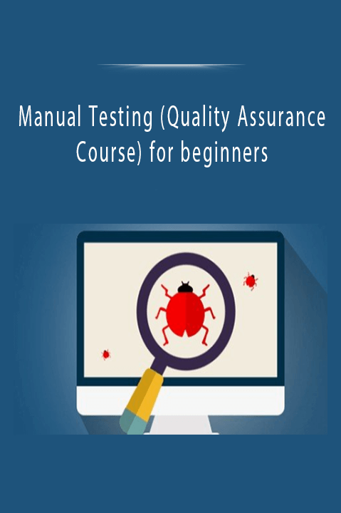 Manual Testing (Quality Assurance Course) for beginners