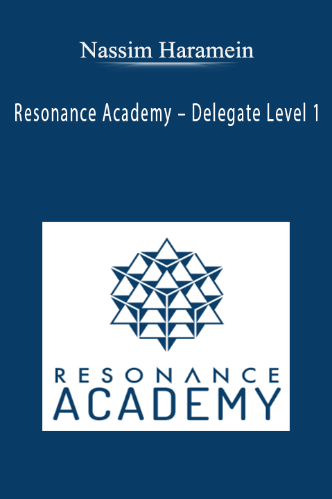 Nassim Haramein – Resonance Academy – Delegate Level 1
