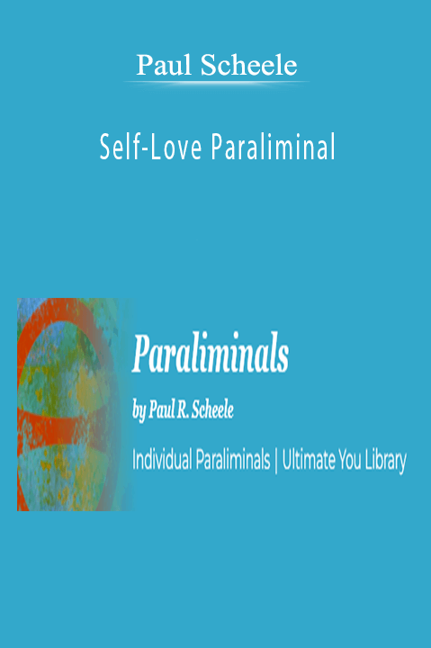 Paul Scheele - Self-Love Paraliminal