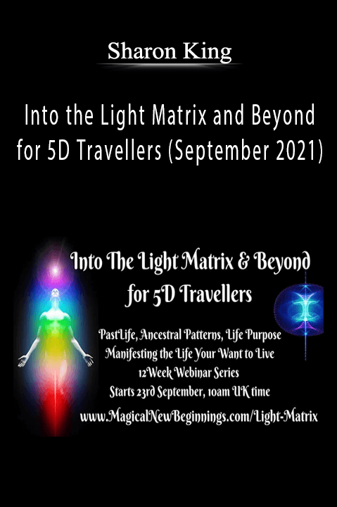 Sharon King - Into the Light Matrix and Beyond for 5D Travellers (September 2021)