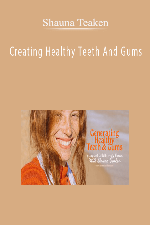 Shauna Teaken - Creating Healthy Teeth And Gums