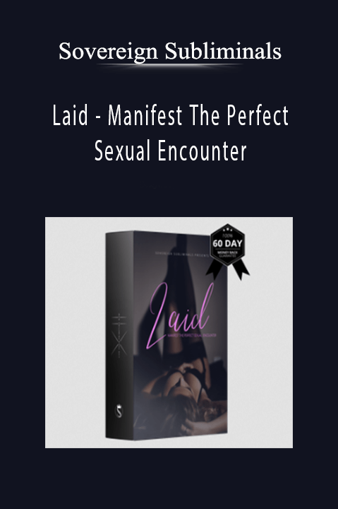 Sovereign Subliminals - Laid - Manifest The Perfect Sexual Encounter