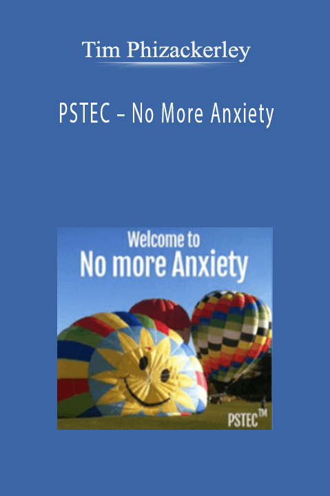 Tim Phizackerley – PSTEC – No More Anxiety