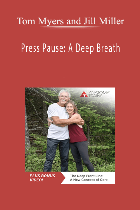 Tom Myers and Jill Miller – Press Pause: A Deep Breath