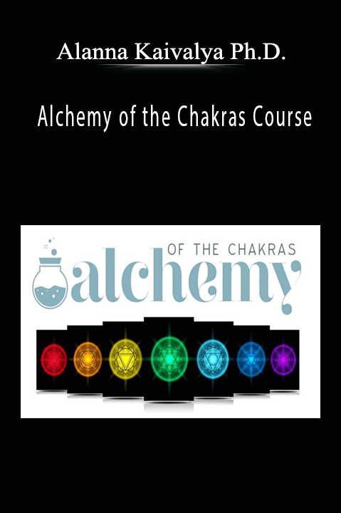 Alanna Kaivalya Ph.D. - Alchemy of the Chakras Course