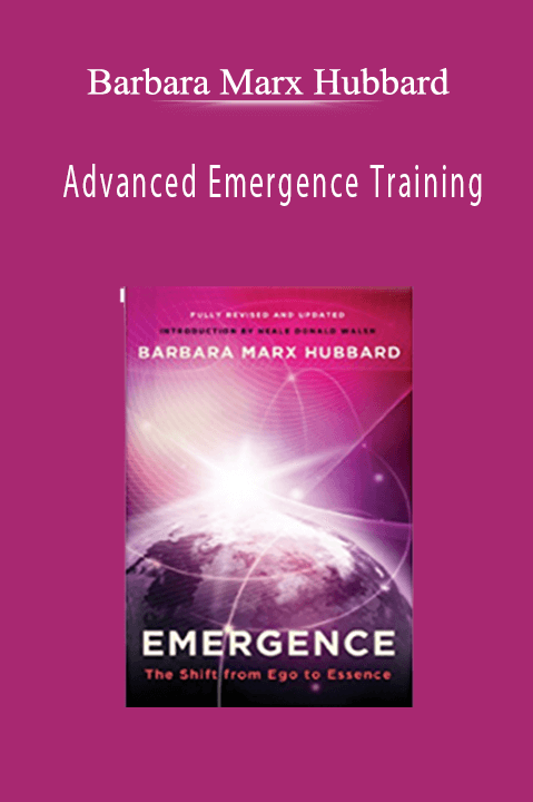 Barbara Marx Hubbard - Advanced Emergence Training