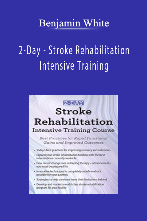 Benjamin White - 2-Day - Stroke Rehabilitation Intensive Training