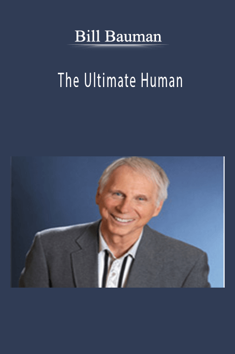 Bill Bauman - The Ultimate Human